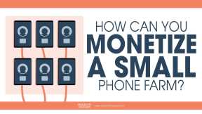 How Can You Monetize A Small Phone Farm?