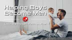 HELPING BOYS BECOME MEN - Daily Devotional - Little Big Things