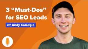 SEO Lead Generation: 3 Must Do's That Help Get 1000+ Seller Leads a Month w/ Andy Kolodgie