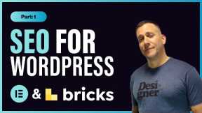 SEO for WordPress with Elementor & Bricks Websites - Tips for Beginners Part 1