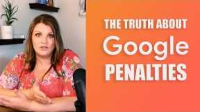 The TRUTH about Google penalties and how to recover lost traffic in 2022