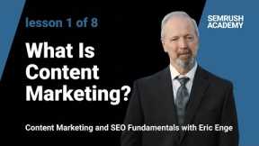 What Is Content Marketing? Content marketing plans | Lesson 1/8 | SEMrush Academy