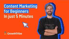 Content Marketing for Beginners | In just 5 Minutes!