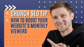 Church SEO Tip: Boost Your Church Website’s Monthly Viewers