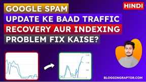Google Spam Update 2022 | Recover Website Traffic and Indexing Issues