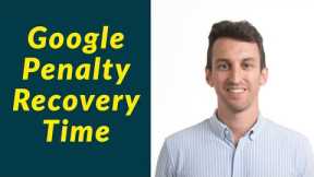 How Long Does It Take to Recover from a Google Penalty/Core Algo Update?