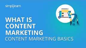 What is Content Marketing | Content Marketing Basics | Content Marketing Tutorial | Simplilearn