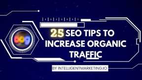 25 SEO Tips To Increase Organic Traffic To Your Website 1