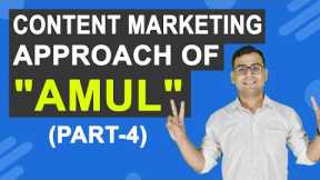 Content Marketing Course | Content Marketing Approach of AMUL | (Part -4)