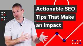 Actionable SEO Tips That Make an Impact