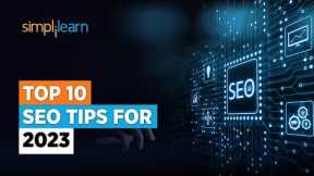 🔥 Top 10 SEO Tips For 2023 | 10 Powerful SEO Tips and Tricks 🔥🔥 | SEO Tips 2023 | Simplilearn