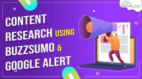 How to Research Content using Buzzsumo & Google Alerts | Content Marketing Course #10