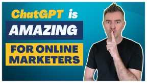 ChatGPT: 6 AMAZING Uses For Online Marketers & Content Creators 🤯