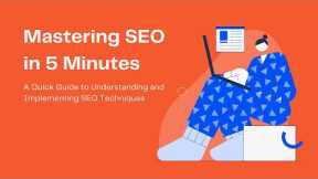 Mastering SEO in 5 Minutes: A Quick Guide to Understanding and Implementing SEO Techniques