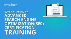 Introduction To Advanced Search Engine Optimization (SEO) Certification Training | Simplilearn