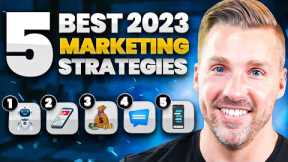The 5 BEST Marketing Strategies For 2023 (NEW TACTICS)
