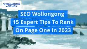 SEO Wollongong – 15 Expert Tips To Rank On Page One In 2023