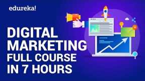 Digital Marketing Course in 7 Hours | Digital Marketing Tutorial for Beginners [2023] | Edureka