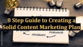 8 Step Guide to Creating a Solid Content Marketing Plan