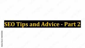 SEO Tips and Advice - Part 2