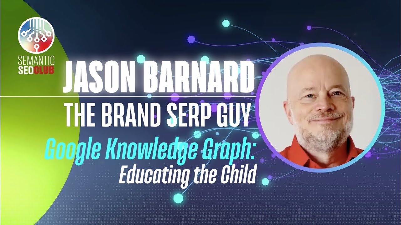 Google's Knowledge Graph: Revolutionizing Search with Jason Barnard, the Brand SERP Guy