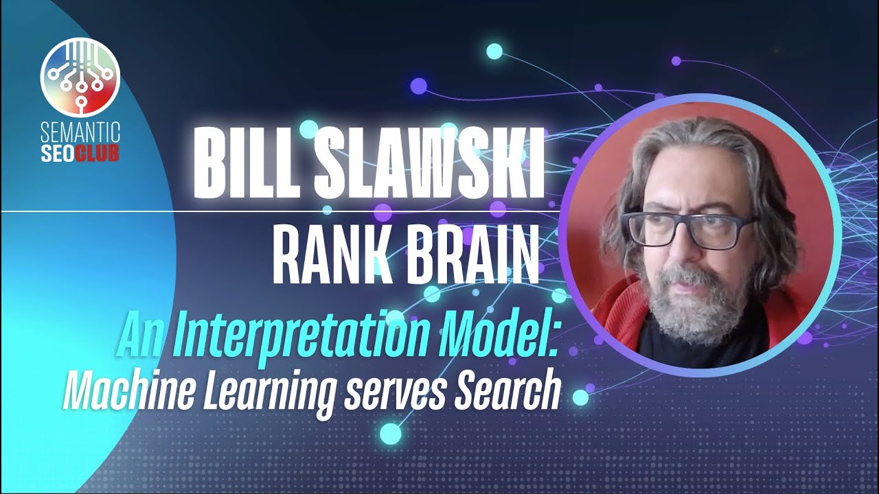 Google RankBrain: An Interpretation Model - Bill Slawski