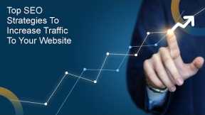 ​Top SEO Strategies to Increase Traffic to Your Website