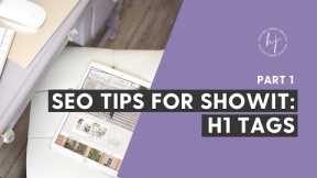 3 Easy SEO Tips for Showit- Part 1:  H1 Tags