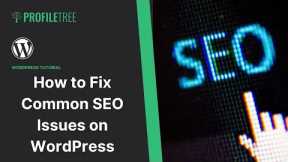 How to Fix Common SEO Issues on WordPress | WordPress | WordPress Website | Build a Website | SEO