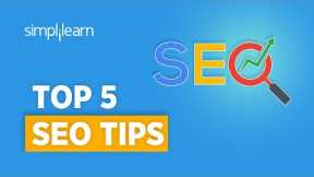 Top 5 SEO Tips And Tricks | SEO Tips For Website | SEO Tutorial For Beginners | Simplilearn
