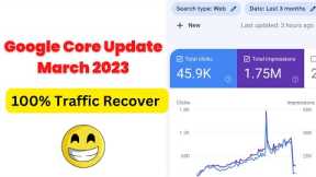 Google Core Update 2023 Traffic Recover  | Google Core Update March 2023
