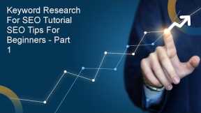 Keyword Research For SEO Tutorial | SEO Tips For Beginners - Part 1