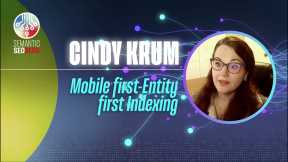 Mobile-First Indexing: Exploring Entity-First Indexing with Cindy Krum