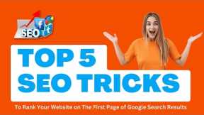 Top 5 SEO Tricks to RANK Your Website on the FIRST PAGE of GOOGLE Search Results