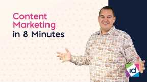 Content Marketing in 8 Minutes
