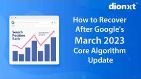 How to Recover After Google's March 2023 Core Algorithm Update