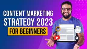 Content Marketing Strategy 2023 For Beginners | Step-By-Step Guide For Content Marketing