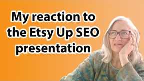 My reaction to the Etsy Up SEO presentation
