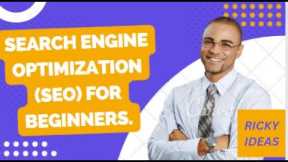 Search Engine Optimization (SEO) for Beginners.