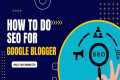 Mastering SEO for Google Blogger
