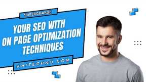 Supercharge Your SEO with On Page Optimization Techniques | On-Page SEO | SEO Tips | SEO | AHIT