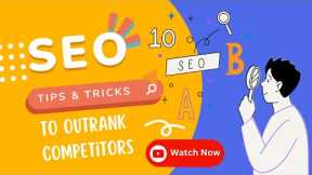 SEO Tips and Tricks: Top Strategies for Outranking Your Competitors