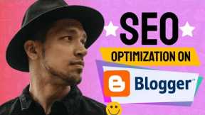 How To OPTIMIZE Google Blogger For SEO (Search Engine Optimization on Blogspot) 2022