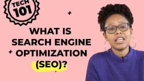 Tech 101: What is Search Engine Optimization (SEO)?