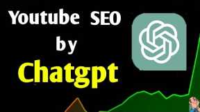 YouTube SEO Techniques by ChatGPT 🔥.