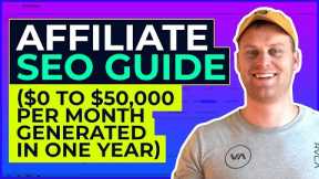 Affiliate SEO Guide ($0 to $50,000 Per Month Generated in One Year)