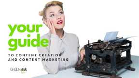 Your Guide To Content Creation and Content Marketing