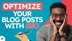How To Write An SEO Optimized Blog Post To Drives Traffic To Your Site