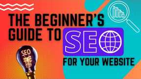 The Beginner's Guide to SEO for Your Website - Boldmark INC