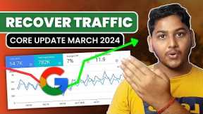 How to Recover Website Traffic from Google Core Update March 2024?